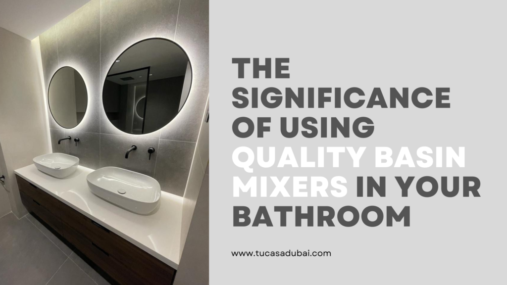 The Significance of Using Quality Basin Mixers in Your Bathroom