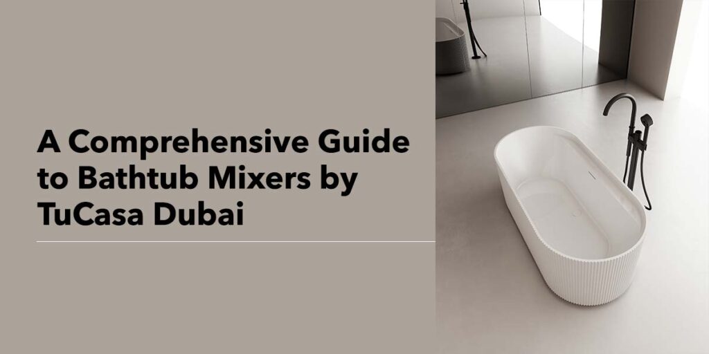 Bathtub-Mixers-by-TuCasa-Dubai